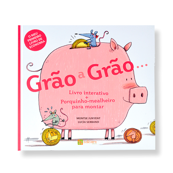GRÃO A GRÃO... (O MEU PRIMEIRO LIVRO DE ECONOMIA)